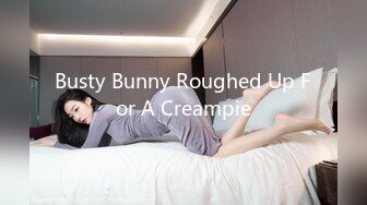 Busty Bunny Roughed Up For A Creampie